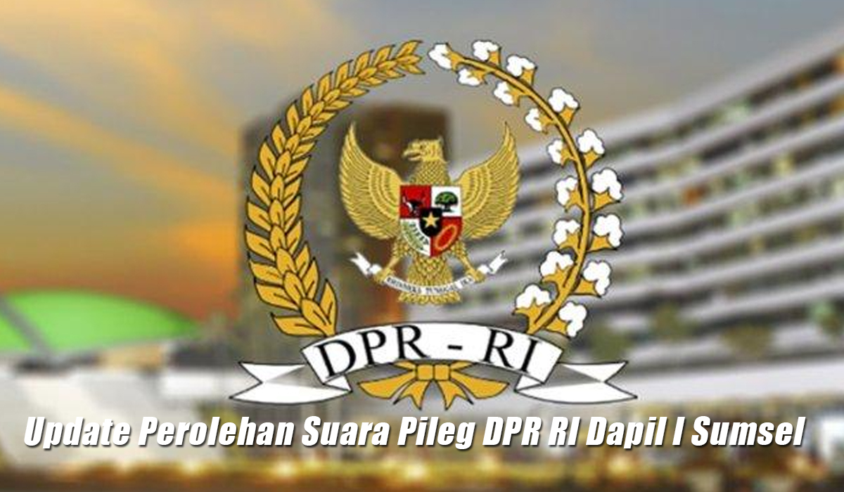 Sederet Nama Baru Raih Perolehan Suara Terbanyak Pileg DPR RI Dapil I Sumsel, Banyak Petahana Bakal Tergusur