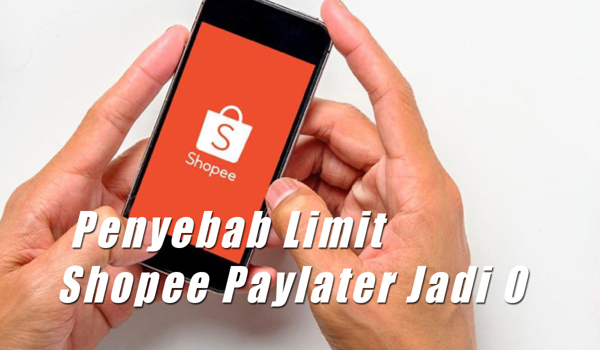 Limit Shopee PayLater Kamu Jadi 0, Mungkin Ini Penyebabnya, Simak Cara Mudah Mengembalikannya