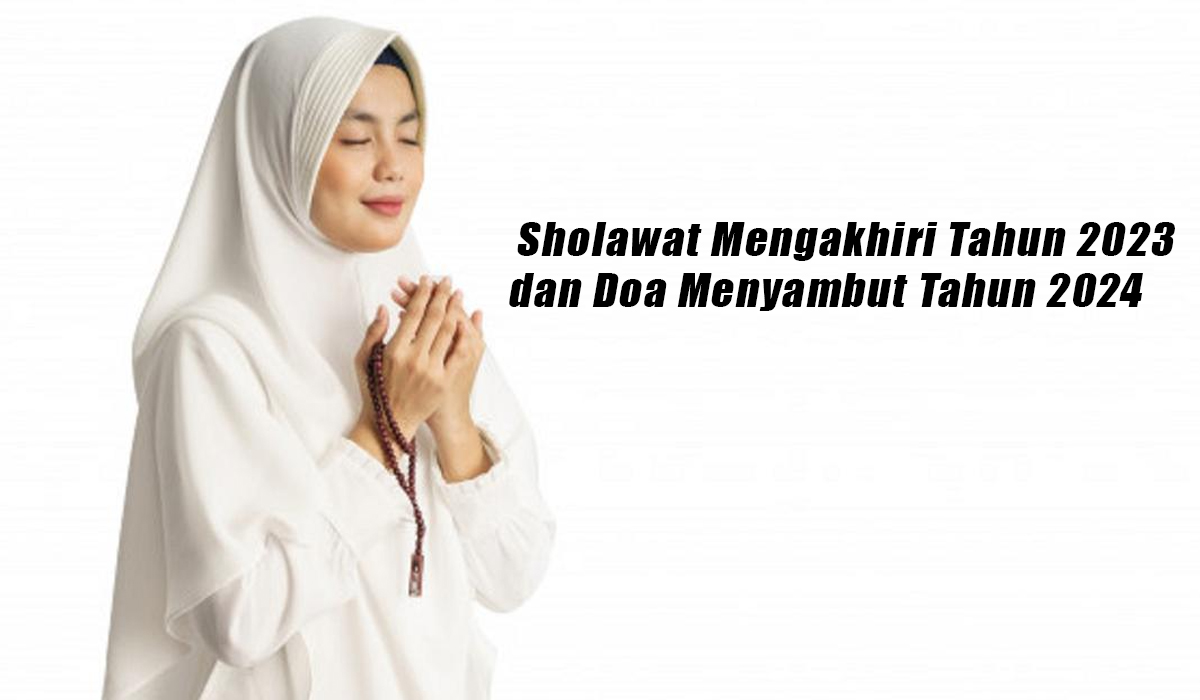 Sholawat Mengakhiri Tahun 2023 dan Doa Mujarab Menyambut Tahun 2024