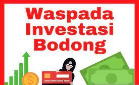 Waspada Investasi Bodong! Simak Pengertian, Jenis dan Tips Menghindarinya