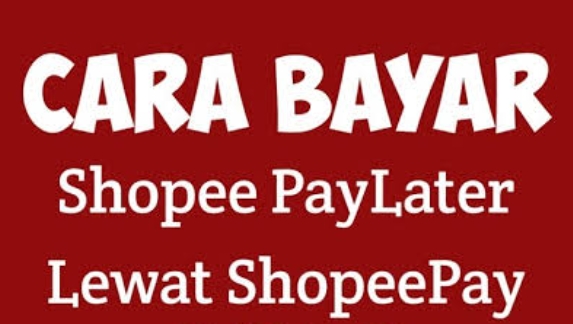 8 Langkah Mudah Cara Bayar Tagihan Shopee PayLater via Saldo ShopeePay, Enggak Ribet dan Anti Gagal 