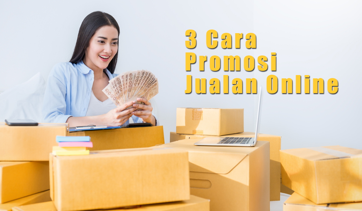 3 Cara Promosi Jualan Online, Buat Konsumen Auto Chek Out, Tak Usah Takut Kalah Saing