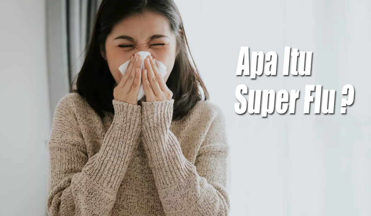 Apa Itu Super Flu? Sudah Ditemukan 5 Kasus di Sumsel