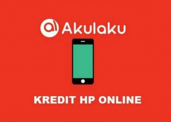 Kredit HP Online di AKULAKU, Tanpa Uang Muka Proses Nggak Ribet, Cicilan Hingga 12 Bulan