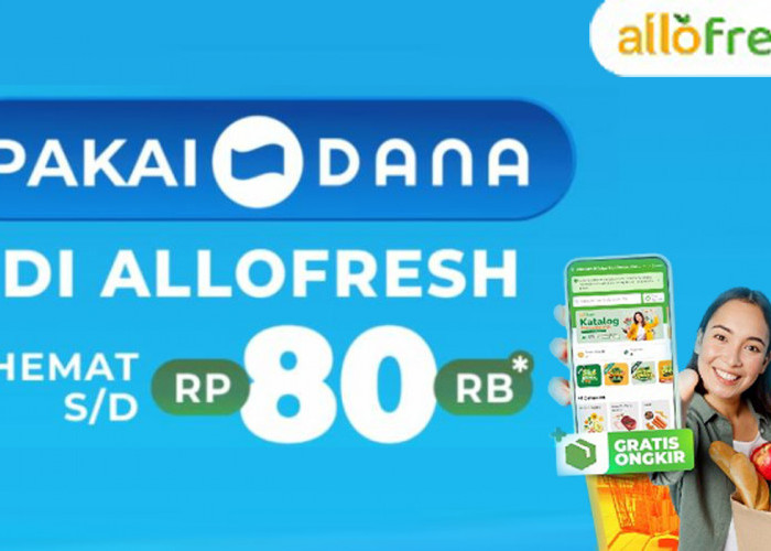 Wow! Ada Diskon Rp 80 Ribu Belanja Pakai DANA di Allofresh, Yuk Cek Sekarang Sayarat dan Ketentuannya