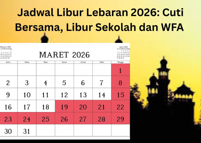 Jadwal Libur Lebaran 2026: Cuti Bersama, Libur Sekolah dan WFA
