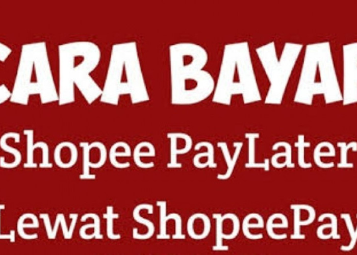 8 Langkah Mudah Cara Bayar Tagihan Shopee PayLater via Saldo ShopeePay, Enggak Ribet dan Anti Gagal 