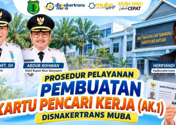 Kemudahan Layanan Pembuatan Kartu Pencari Kerja (AK 1) di Disnakertrans Muba: Cepat, Mudah, dan Gratis!