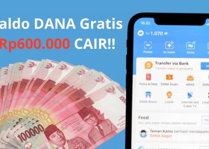 DANA Bagi-Bagi Saldo Gratis Rp600 Ribu, Cek Syarat dan Cara Klaimnya di Sini!